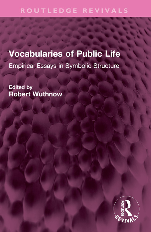 Vocabularies of Public Life (Empirical Essays in Symbolic Structure) by Robert Wuthnow, 9781032383804