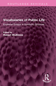 Vocabularies of Public Life (Empirical Essays in Symbolic Structure) by Robert Wuthnow, 9781032383804