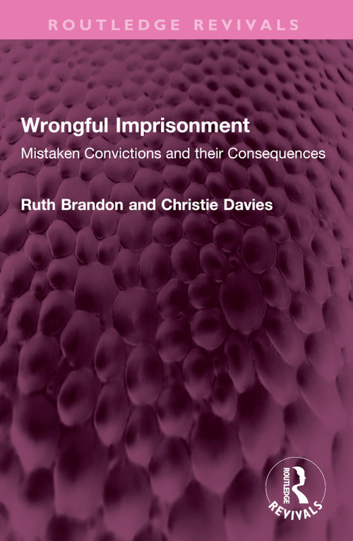 Wrongful Imprisonment (Mistaken Convictions and their Consequences) by Ruth Brandon, Christie Davies, 9781032379326