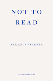 Not to Read by Alejandro Zambra, Megan McDowell, 9781910695630