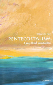 Pentecostalism (A Very Short Introduction) by William K. Kay, 9780199575152