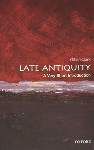 Late Antiquity (A Very Short Introduction) by Gillian Clark, 9780199546206