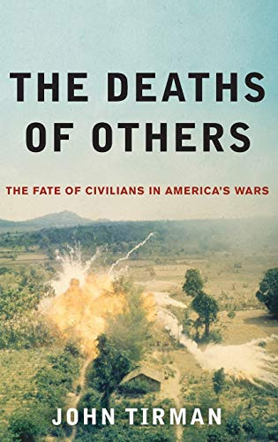 The Deaths of Others (The Fate of Civilians in America's Wars) by John Tirman, 9780195381214