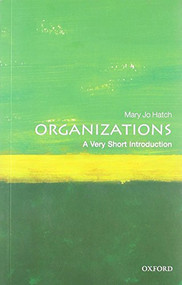 Organizations (A Very Short Introduction) by Mary Jo Hatch, 9780199584536