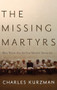 The Missing Martyrs (Why There Are So Few Muslim Terrorists) by Charles Kurzman, 9780199766871