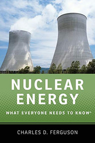 Nuclear Energy (What Everyone Needs to Know®) by Charles D. Ferguson, 9780199759460