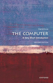 The Computer (A Very Short Introduction) by Darrel Ince, 9780199586592