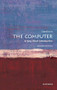 The Computer (A Very Short Introduction) by Darrel Ince, 9780199586592