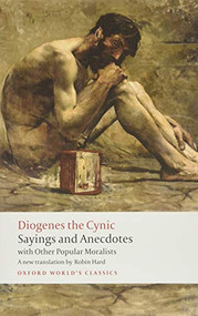 Sayings and Anecdotes (With Other Popular Moralists) by Diogenes the Cynic, Robin Hard, 9780199589241