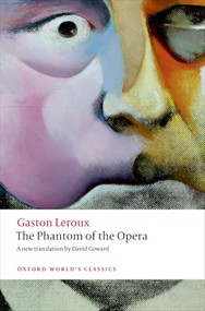The Phantom of the Opera - 9780199694570 by Gaston Leroux, David Coward, 9780199694570