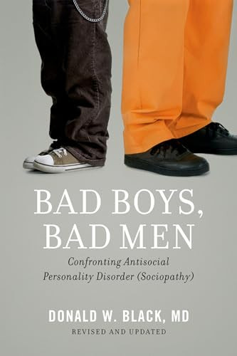 Bad Boys, Bad Men (Confronting Antisocial Personality Disorder (Sociopathy)) by Donald W. Black, 9780199862030