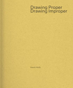 Drawing Proper/Drawing Improper by Kevin Hirth, 9781961856592