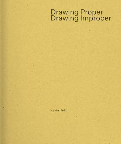 Drawing Proper/Drawing Improper by Kevin Hirth, 9781961856592