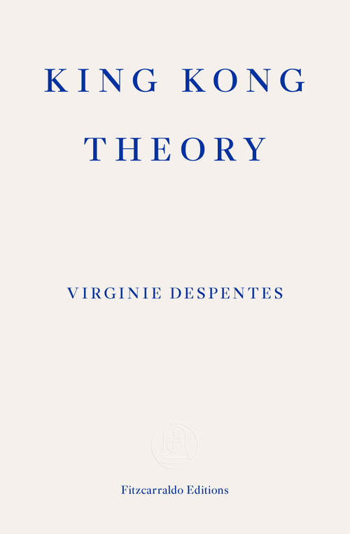 King Kong Theory - 9781913097349 by Virginie Despentes, Frank Wynne, 9781913097349