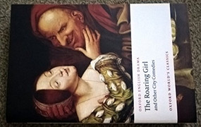 The Roaring Girl and Other City Comedies by Thomas Dekker, George Chapman, John Marston, Ben Jonson, Thomas Middleton, James Knowles, Eugene Giddens, 9780199540105