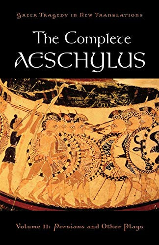 The Complete Aeschylus (Volume II: Persians and Other Plays) by Aeschylus, Peter Burian, Alan Shapiro, 9780195373288