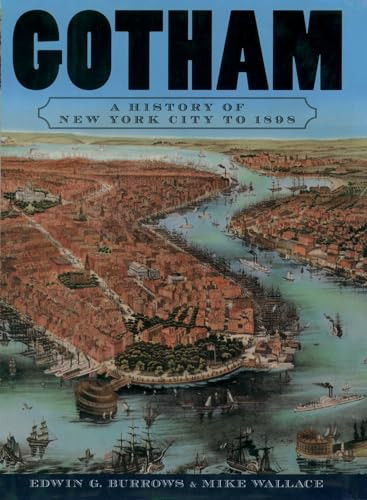 Gotham (A History of New York City to 1898) by Edwin G. Burrows, Mike Wallace, 9780195140491