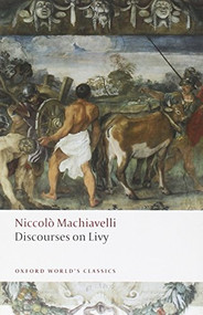 Discourses on Livy by Niccolo Machiavelli, Julia Conaway Bondanella, Peter Bondanella, 9780199555550