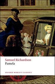 Pamela (Or Virtue Rewarded) by Samuel Richardson, Thomas Keymer, Alice Wakely, 9780199536498