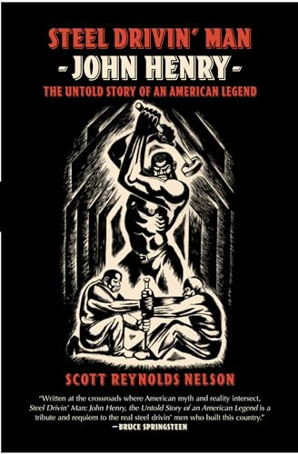 Steel Drivin' Man (John Henry, The Untold Story of an American Legend) by Scott Reynolds Nelson, 9780195341195