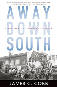 Away Down South (A History of Southern Identity) by James C. Cobb, 9780195315813