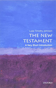 The New Testament (A Very Short Introduction) by Luke Timothy Johnson, 9780199735709
