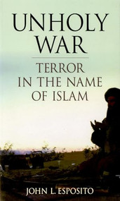 Unholy War (Terror in the Name of Islam) by John L. Esposito, 9780195168860