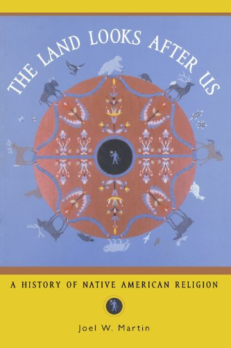 The Land Looks After Us (A History of Native American Religion) by Joel W. Martin, 9780195145861