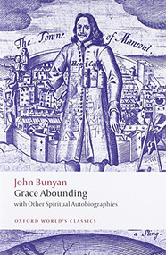 Grace Abounding (With Other Spiritual Autobiographies) by John Bunyan, John Stachniewski, Anita Pacheco, 9780199554980