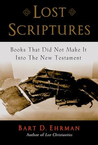 Lost Scriptures (Books that Did Not Make It into the New Testament) by Bart D. Ehrman, 9780195182507