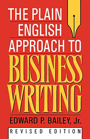 The Plain English Approach to Business Writing by Edward P. Bailey, 9780195115659
