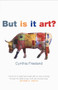 But Is It Art? (An Introduction to Art Theory) by Cynthia Freeland, 9780192853677