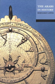 The Arabs in History by Bernard Lewis, 9780192803108