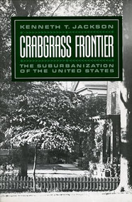 Crabgrass Frontier (The Suburbanization of the United States) by Kenneth T. Jackson, 9780195049831