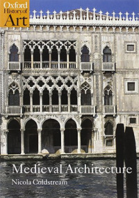 Medieval Architecture by Nicola Coldstream, 9780192842763