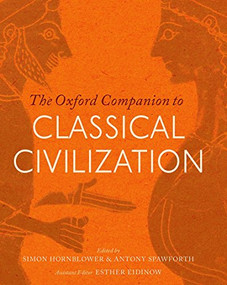 The Oxford Companion to Classical Civilization by Simon Hornblower, Antony Spawforth, Esther Eidinow, 9780198706779