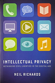 Intellectual Privacy (Rethinking Civil Liberties in the Digital Age) by Neil Richards, 9780199946143