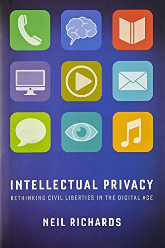 Intellectual Privacy (Rethinking Civil Liberties in the Digital Age) by Neil Richards, 9780199946143