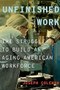 Unfinished Work (The Struggle to Build an Aging American Workforce) by Joseph Coleman, 9780199974450