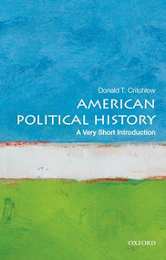 American Political History (A Very Short Introduction) by Donald T. Critchlow, 9780199340057