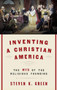 Inventing a Christian America (The Myth of the Religious Founding) by Steven K. Green, 9780190230975