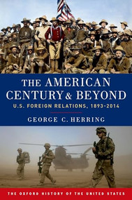 The American Century and Beyond (U.S. Foreign Relations, 1893-2014) by George C. Herring, 9780190212476