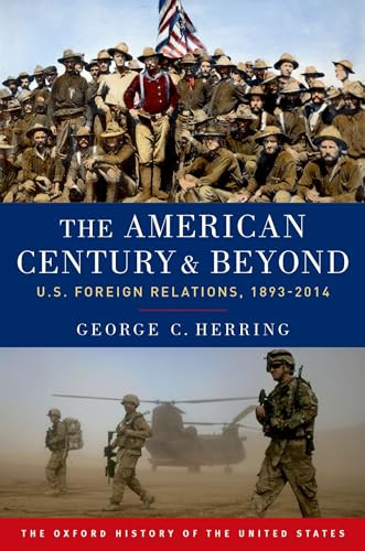 The American Century and Beyond (U.S. Foreign Relations, 1893-2014) by George C. Herring, 9780190212476