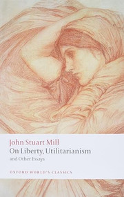 On Liberty, Utilitarianism and Other Essays by John Stuart Mill, Mark Philp, Frederick Rosen, 9780199670802