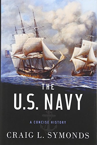 The U.S. Navy (A Concise History) by Craig L. Symonds, 9780199394944