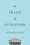 In Praise of Litigation by Alexandra Lahav, 9780199380800