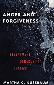 Anger and Forgiveness (Resentment, Generosity, Justice) by Martha C. Nussbaum, 9780199335879
