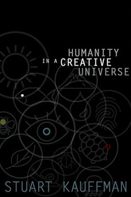 Humanity in a Creative Universe by Stuart A. Kauffman, 9780199390458
