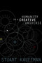 Humanity in a Creative Universe by Stuart A. Kauffman, 9780199390458