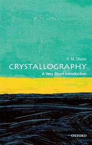 Crystallography (A Very Short Introduction) by A. M. Glazer, 9780198717591